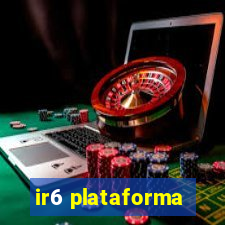 ir6 plataforma